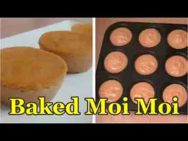 Video: How To  Prepare Baked Nigerian Moi Moi